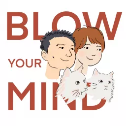 Blow Your Mind (BYM S02) Podcast artwork