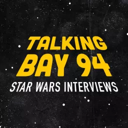 Talking Bay 94: Star Wars Interviews Podcast artwork