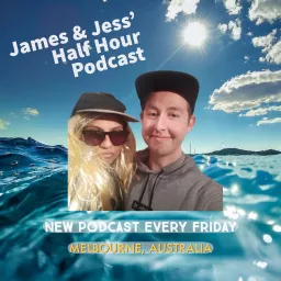 James & Jess' Half Hour Podcast artwork