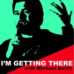 I'm Getting There Podcast artwork
