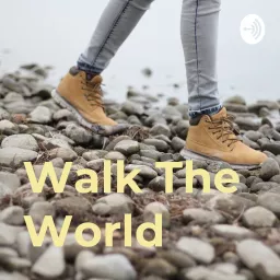 Walk The World Podcast artwork