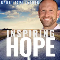 Inspiring Hope, with Rabbi Tzvi Sytner Podcast artwork