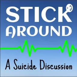 Stick Around - A Suicide Discussion Podcast artwork