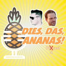 Dies, das, Ananas!