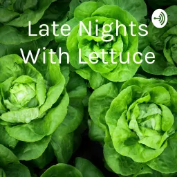 Late Nights With Lettuce