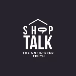 Shop Talk: The Unfiltered Truth Podcast artwork