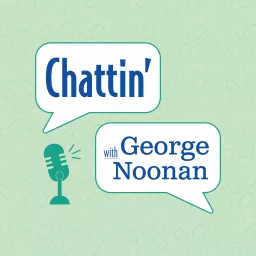 Chattin' with George Noonan Podcast artwork