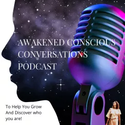 Awakened Conscious Conversations Podcast artwork