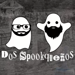 Dos Spookqueños Podcast artwork