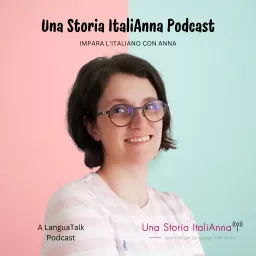 Una Storia ItaliAnna | Italian podcast for intermediate learners.