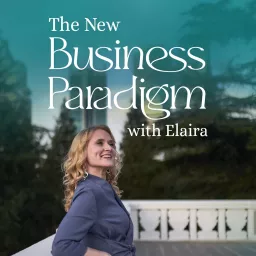 The New Business Paradigm with Elaira Podcast artwork