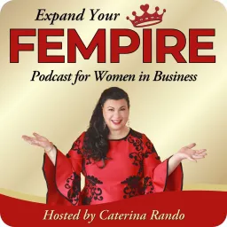 Expand Your Fempire with Caterina Rando Podcast artwork