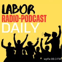 Labor Radio-Podcast Daily artwork