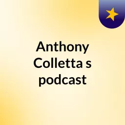 Anthony Colletta's podcast