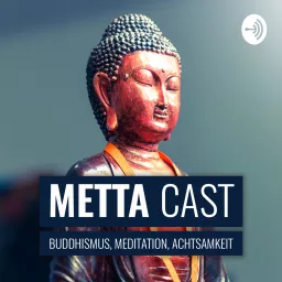 Metta Cast - Buddhismus, Meditation, Achtsamkeit Podcast artwork