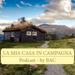 La Mia Casa In Campagna Podcast artwork