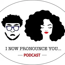 I Now Pronounce You... Podcast artwork