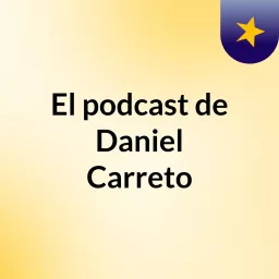 El podcast de Daniel Carreto artwork