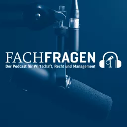 FACHFRAGEN: Der Podcast für Wirtschaft, Recht und Management artwork