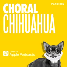 CHORAL CHIHUAHUA Podcast artwork