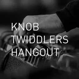 Knob Twiddlers Hangout Podcast artwork