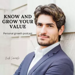 Personal Growth, Self improvement, Mind and Business, Know and Grow Your Value Podcast artwork