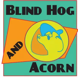 Blind Hog and Acorn Podcast artwork