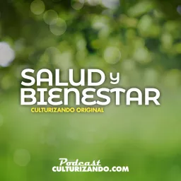 Salud y Bienestar • Culturizando Podcast artwork