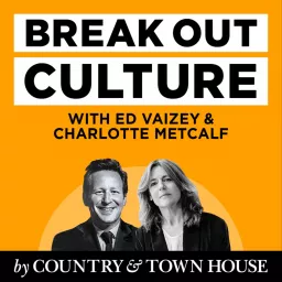 Break Out Culture With Ed Vaizey by Country and Town House Podcast artwork