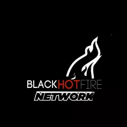 BLACK HOT FIRE NETWORK SHOW'S Podcast artwork