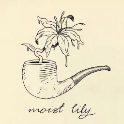 Moist Lily Podcast artwork