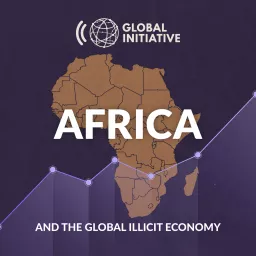 Africa and the Global Illicit Economy Podcast artwork