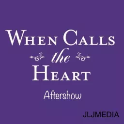 When Calls The Heart Aftershow Podcast artwork