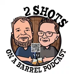 2 Shots on a Barrel Podcast artwork