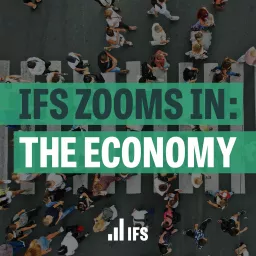 IFS Zooms In: The Economy