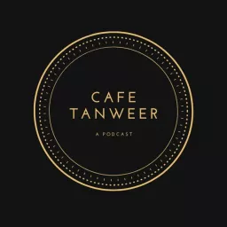 Cafe Tanweer - Enlightening Conversations with Muslims Podcast artwork