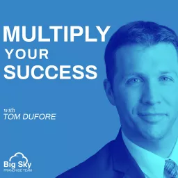 Multiply Your Success with Tom DuFore Podcast artwork