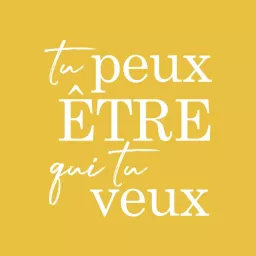 Tu peux être qui tu veux