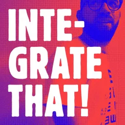 Integrate That! Podcast artwork