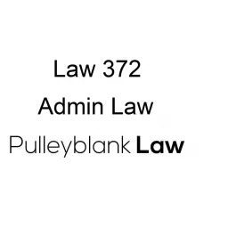 Law 372 - Admin Law Podcast artwork