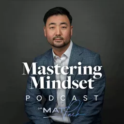 Mastering Mindset Podcast artwork