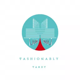 Fashionably Tardy Podcast artwork