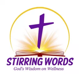 Stirring Words: God's Wisdom on Wellness Podcast artwork