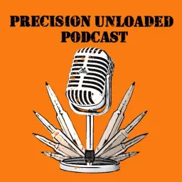 Precision Unloaded Podcast artwork