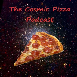 The Cosmic Pizza Podcast artwork