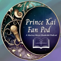 The Prince Kai Fan Pod! A Marissa Meyer Book Club Podcast artwork