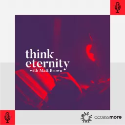 Think Eternity with Matt Brown