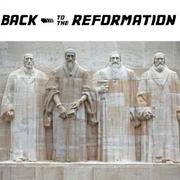 Back to the Reformation Podcast artwork