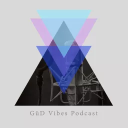 GüD Vibes Podcast