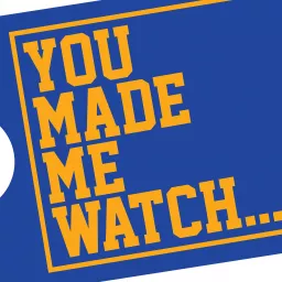 You Made Me Watch Podcast artwork